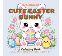 Cute Easter Bunny Coloring Book For kids Ages 4-8: Fun& Easy Spring Design with adorable kawaii animals, eggs and Happy Holiday Scenes