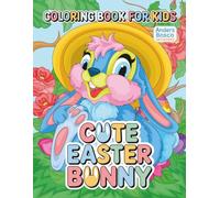 Cute Easter Bunny Coloring Book for Kids: Color, Relax & Have Fun | 30 Adorable Bunnies in Spring Scenes to Color | Wholesome Easter Art for Kids Who ... Play | Fun Spring Scenes for Relaxation & Joy
