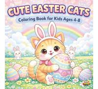 Cute Easter Cats Coloring Book for Kids Ages 4-8: Adorable Kittens, Bunnies & Egg Hunt Fun: Big and Simple Spring Coloring Pages with Sweet Kittens, ... Bunny Friends - Perfect Easter Basket Gift