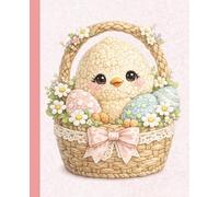 Cute Easter Chick Notebook: An Adorable Lined Composition Book for Kids & Girls, Featuring a Sweet Chick in a Basket with Easter Eggs for School, Fun, and Creativity