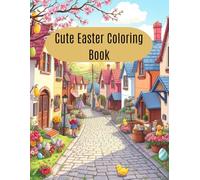 Cute Easter Coloring Book: Adorable Bunnies, Chicks, and Eggs for Kids and Adults - Fun and Relaxing Easter Coloring Pages (Ester bunni Coloring book)