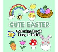 Cute Easter Coloring Book: Bold & Easy Designs for Adults and Kids: Bunnies, Eggs, Flowers, Bunting and more Spring Illustrations (Cute Big and Simple Coloring Books)