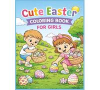 Cute Easter Coloring Book For Girls: Bold & Easy Coloring Pages with Adorable Bunnies, Chicks, Easter Eggs and Spring Animals for Girls Ages 4-8