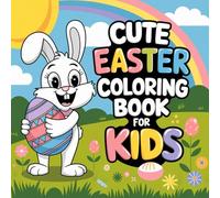 Cute Easter Coloring Book For KIds: 130 Pages of Fun Easter Designs for Kids Ages 4-8 to Color and Celebrate the Holiday