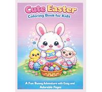 Cute Easter Coloring Book for Kids: A Fun Bunny Adventure with Easy and Adorable Pages (Brave Little Steps - Holiday Fun Series)