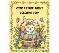 Cute Easter Coloring Book for Kids Ages 3-8: Bunnies, Chicks, Eggs and Spring Fun