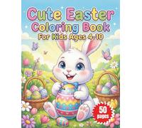 Cute Easter Coloring Book for Kids Ages 4-10: Fun Spring Holiday Basket Stuffers with Happy Bunnies, Chicks, and Decorated Eggs for Boys and Girls to Celebrate