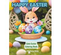 Cute Easter Coloring Book for Kids Ages 4-8: Adorable Bunnies, Eggs, Chicks & Inspirational Designs | Easy and Fun Spring Coloring Pages for Boys and Girls