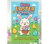 Cute Easter Coloring Book for Kids: Fun Bunny, Eggs, and Spring Activity Pages for Children Ages 4-8 (KAWAII Coloring Book)