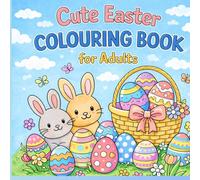 Cute Easter Colouring Book for Adults: Simple Easter Bunnies, Eggs & Spring Scenes | Relaxing Bold and Easy Designs with Plenty of Space to Add Your Own Details