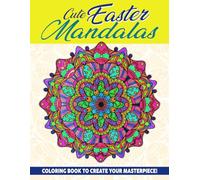 Cute Easter Mandalas Coloring Book: Springtime Patterns Coloring Pages featuring Easter Illustration for Stress Relief and Relaxation | Great for Kids or Adults