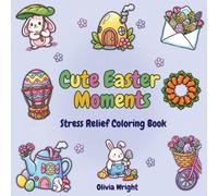 Cute Easter Moments: Stress Relief Coloring Book