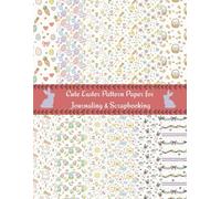 Cute Easter Pattern Paper for Journaling and Scrapbooking: 12 Adorable Pastel Designs + 1 Bonus | Double-Sided Pages | Perfect for Journaling, Scrapbooking, Crafts & DIY Projects | 8.5 x 11 Inches