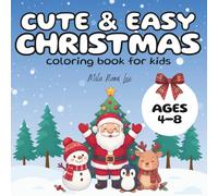 Cute & Easy Christmas Coloring Book for Kids: A Cozy Collection of Adorable Holiday Characters and Kawaii-Inspired Scenes (Perfect Gift for Ages 4-8)