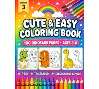 Cute & Easy Coloring Book 3: Dinosaurs: 100 Big, Simple & Adorable Dinosaur Designs with Color Guide - T-Rex, Triceratops, Stegosaurus and More for Kids Ages 3-8 (8.5 x 11 Inches)