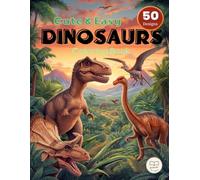Cute & Easy Dinosaur Coloring Book: 50 Big, Simple Dinosaurs for Little Hands - Bold Lines and Single-Sided Pages, A Fun First Coloring Book for Toddlers and Kids Ages 3-5