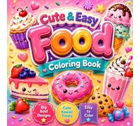 Cute & Easy Food Coloring Book: Cute and Cozy Food Coloring Book with Sweet Dessert Pages, Cozy Friends Scenes, Cozy Girl Vibes, and Bold Relaxing Fun