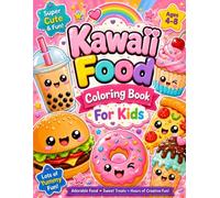 Cute & Easy Kawaii Food Coloring Book: Cute Snacks, Sweet Treats, and Happy Food Friends for Creative Kids Ages 3-8