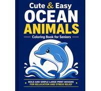 Cute & Easy Ocean Animals Coloring Book for Seniors: Bold and Simple Large Print Designs for Relaxation and Stress Relief (Cute & Easy Relaxation Series)