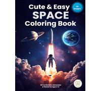 Cute & Easy Space Coloring Book: 50 Fun Rockets, Astronauts and Planets - Bold Lines and Single-Sided Pages, A Cosmic Coloring Adventure for Kids Ages 4-8