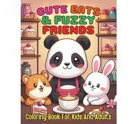 Cute Eats and Fuzzy Friends Coloring Book For Kids And Adults: Discover Delightful Dishes and Sweet Animal Companions in 88 Pages