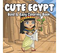 Cute Egypt: Bold & Easy Coloring Book for Adults and Teens Featuring Chibi Pharaohs, Pyramids, and Ancient Adventures