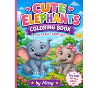 Cute Elephants Coloring Book: Fun and Easy Elephant Coloring Pages for Boys and Girls