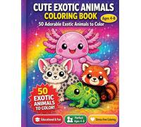 Cute Exotic Animals Coloring Book for Kids Ages 4-8: 50 Adorable Exotic Animals to Color