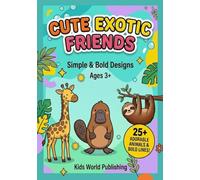 Cute Exotic Friends: Simple and Bold Coloring Book for Toddlers and Kids Ages 3+