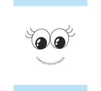 Cute Eyes Composition Notebook - Blue Cover (Wide Ruled): A cute lined notebook for kids with cartoon eyes and blue accents