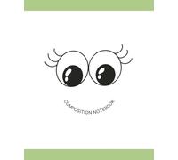 Cute Eyes Composition Notebook - Green Cover | Wide Ruled Lined Journal for Kids: Neutral green cover notebook with cute cartoon eyes, great for boys and girls, perfect for school and writing fun