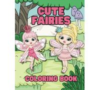 Cute Fairies and Princesses Coloring Book for Kids: A Magical Fantasy Coloring Adventure for Kids to Color and Enjoy! (Stories Unlimited Coloring Books)