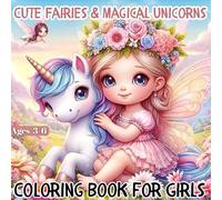 Cute Fairies & Magical Unicorns Coloring Book for Girls Ages 3-6: 50 Adorable Pages of Whimsical Fairies, Sparkling Unicorns & Easy Coloring Fun for Little Girls!