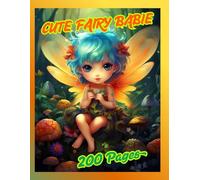 CUTE FAIRY BABIES - 200 Pages: Cute & Magical Fairy Baby Coloring Book for Kids Ages 3-8
