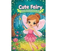 Cute Fairy Coloring Book for Kids: A Magical Coloring Adventure with Cute Fairies, Enchanted Houses, and Whimsical Fantasy Scenes for Kids Ages 4-8 (Coloring Pages)
