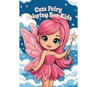 Cute Fairy Coloring Book for Kids: A Magical Coloring Adventure with Cute Fairies, Enchanted Houses, and Whimsical Fantasy Scenes for Kids Ages 4-8 (Coloring Pages)