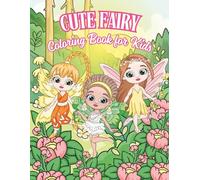 Cute Fairy Coloring Book for Kids: Adorable Forest Fairies, Magical Creatures, and Enchanted Nature Scenes for Creative Fun