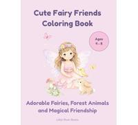 Cute Fairy Friends Coloring Book for Girls: Adorable Fairies, Forest Animals and Magical Friendship | Coloring Book for Girls Ages 4-8 (Little River Fairy Coloring Books)