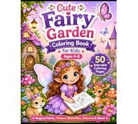Cute Fairy Garden Coloring Book for Kids Ages 4-8: Magical Fairies, Flowers, Butterflies, Unicorns & Easy Coloring Pages for Girls