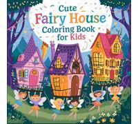 Cute Fairy House Coloring Book For Kids: Adorable Fairy Homes Filled with Magic, Mushrooms, and Woodland Fun