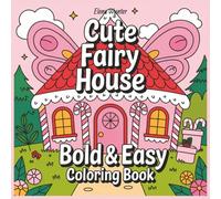 Cute Fairy Houses - Bold And Easy Coloring Book: 40+ Bold and Easy Pages for Kids and Beginners