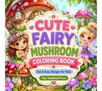 Cute Fairy Mushroom Coloring Book: Fun & Easy Designs for Kids (Tiny Toadstool Press Activity Collection)