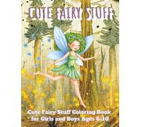 Cute Fairy Stuff: Cute Fairy Stuff Coloring Book for Girls and Boys Ages 6-10