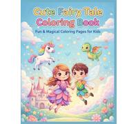 Cute Fairy Tale Characters Coloring Book for Kids: Magical Princesses, Fairies, Castles & Storybook Friends for Kids Ages 3-8