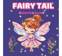 Cute Fairy Tale Coloring Book: Magical Forest Creatures, Whimsical Kawaii Fairies, and Enchanting Fantasy Worlds for Stress Relief
