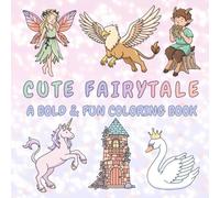 Cute Fairytale: A Bold & Fun Coloring Book