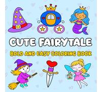 Cute Fairytale Bold and Easy Coloring Book: Simple Thick-Line Coloring Book for Kids Ages 3-8