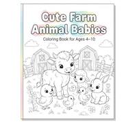 Cute Farm Animal Babies Coloring Book for Ages 4-10: Fun and Adorable Baby Farm Animals to Color for Kids