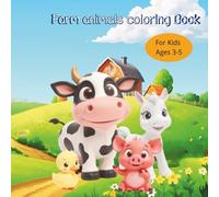 Cute farm animal coloring page for kids ages 3-5: Cute and Simple Farm Animal Coloring Pages for Toddlers and Preschoolers | Fun, Relaxing, and Educational