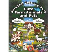 Cute Farm Animals and Pets- A Bilingual Coloring Book in English and Italian (English-Italian BCB's)
